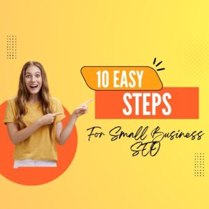Read more about the article The Beginner’s Guide to Small Business SEO ( 10 Easy Steps)