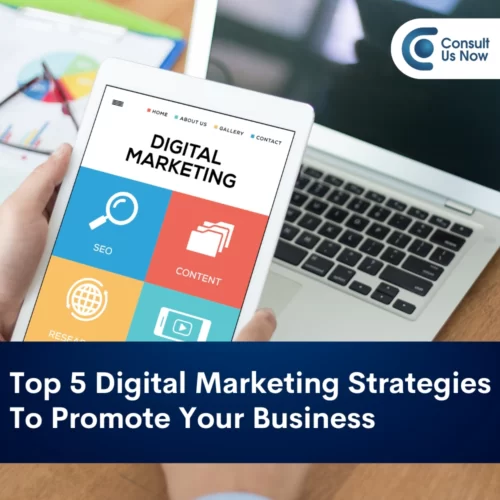 Top 5 Digital Marketing Strategies To Promote Your Business