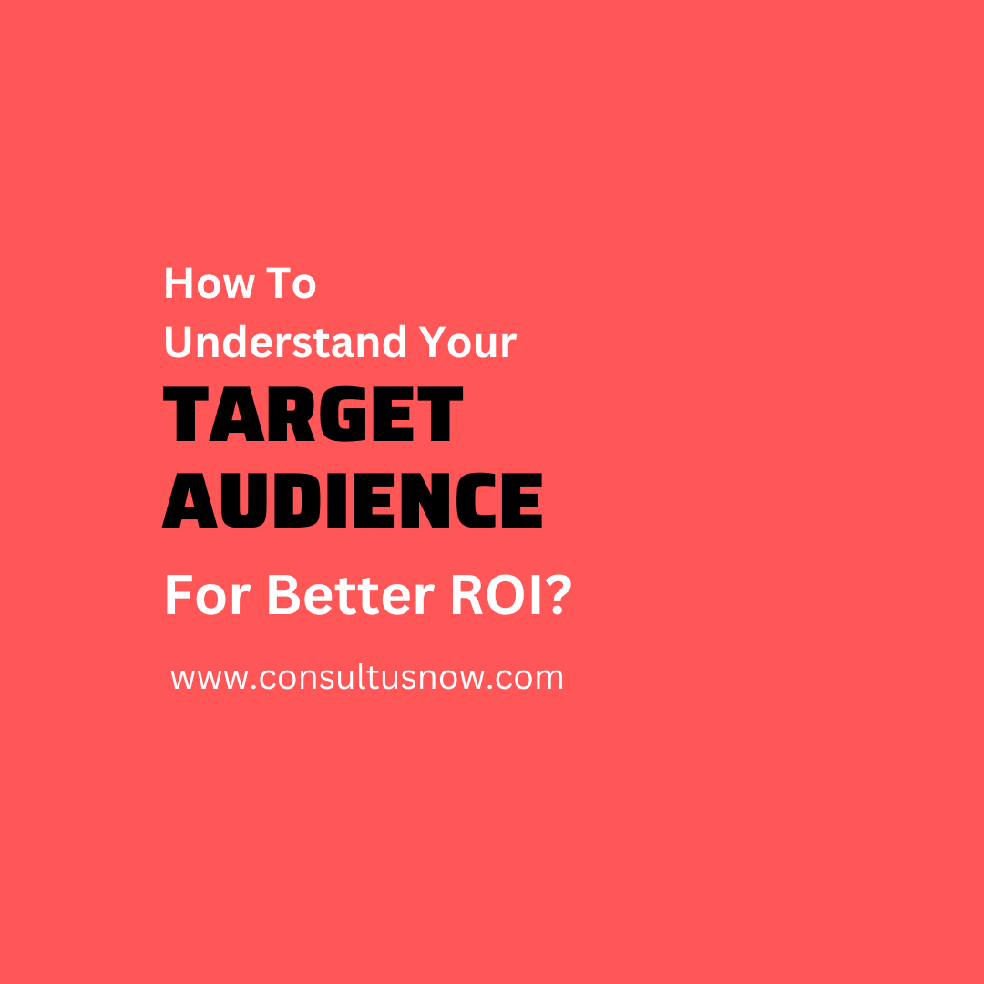 You are currently viewing How to understand your target audience for better ROI?