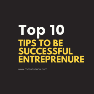 Read more about the article Top 10 tips for entrepreneurs to be successful