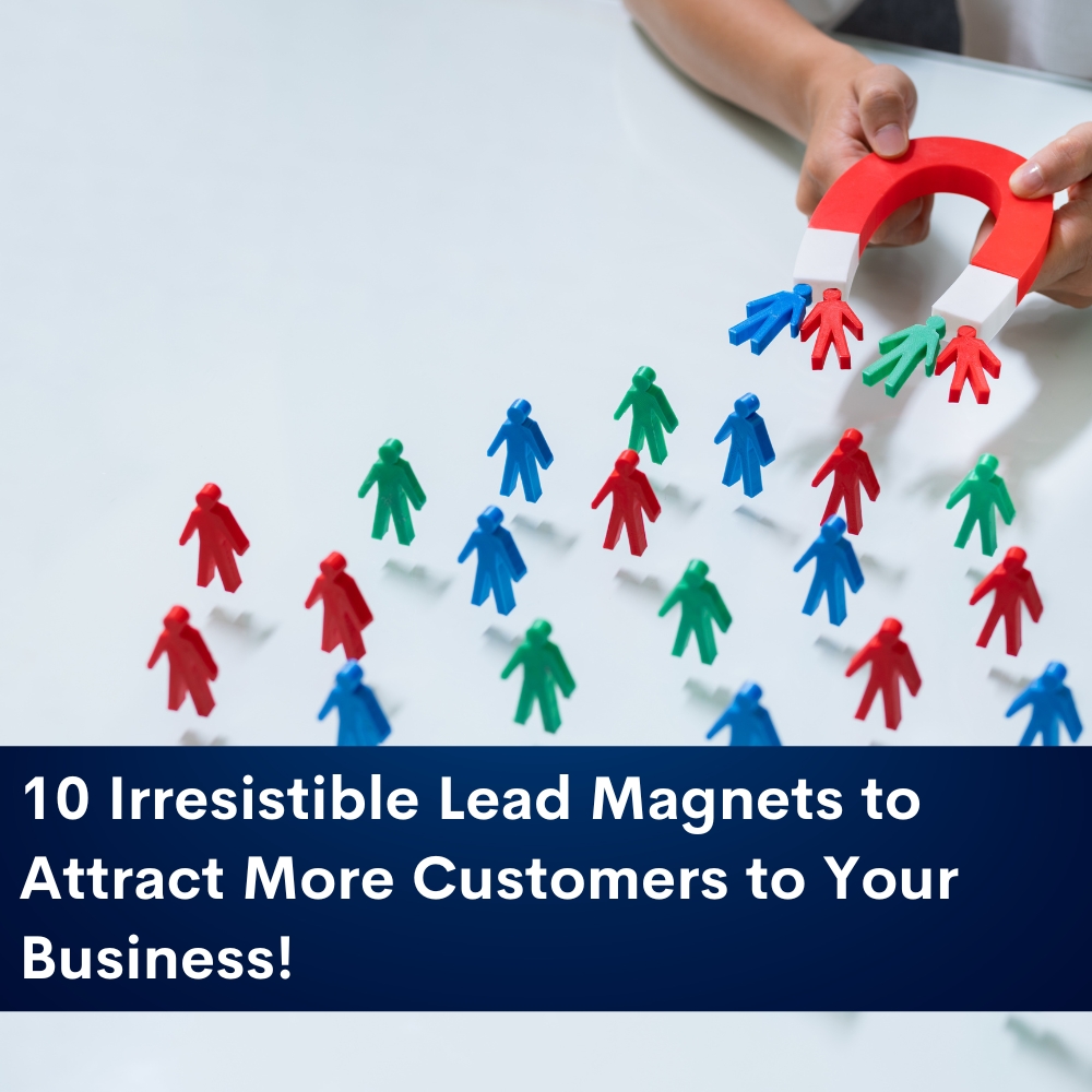You are currently viewing 10 Irresistible Lead Magnets to Attract More Customers to Your Business!