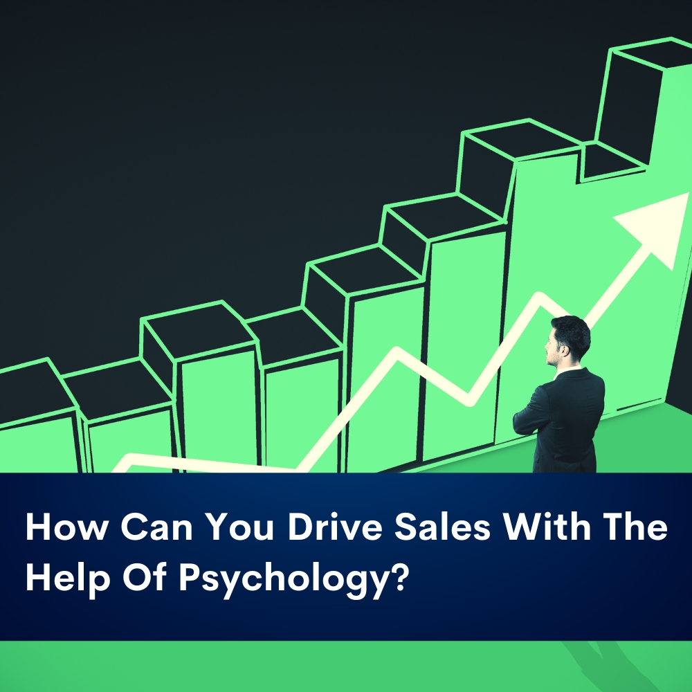 You are currently viewing How Can You  Drive Sales With The Help Of  Psychology?