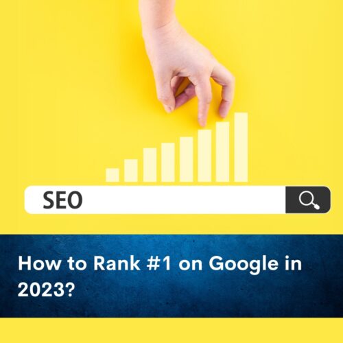 How to Rank #1 on Google in 2023?