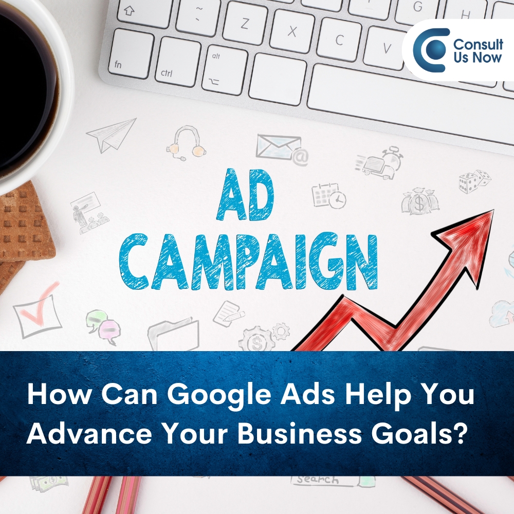 You are currently viewing How Can Google Ads Help You Advance Your Business Goals?