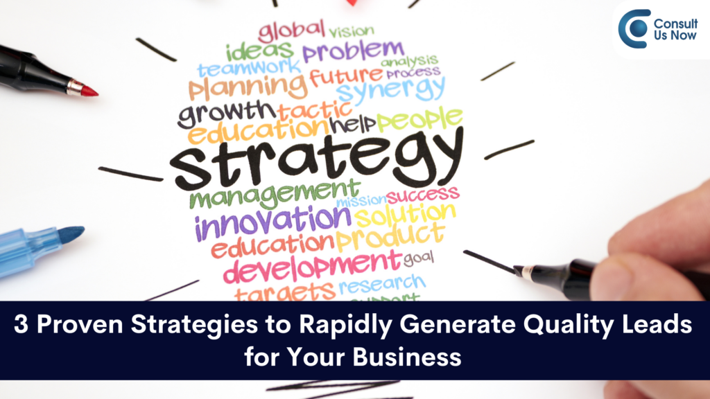 3 Proven Strategies to Rapidly Generate Quality Leads for Your Business