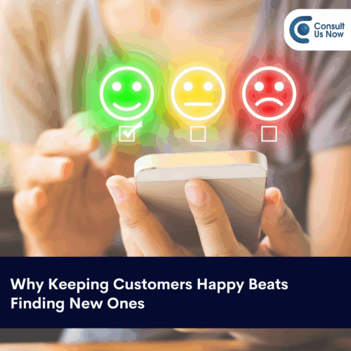 Why Keeping Customers Happy Beats Finding New Ones